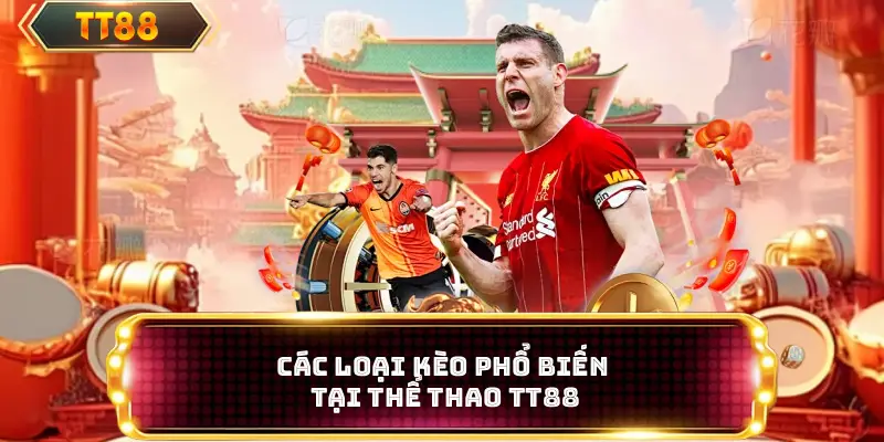 Các loại kèo phổ biến tại thể thao TT88