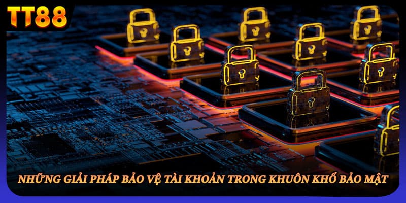 Những giải pháp bảo vệ tài khoản trong khuôn khổ bảo mật